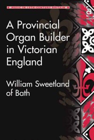 Provincial Organ Builder in Victorian England