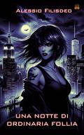 Una Notte di Ordinaria Follia