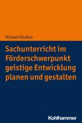 Sachunterricht im Förderschwerpunkt geistige Entwicklung planen und gestalten
