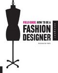 Field Guide: How to be a Fashion Designer