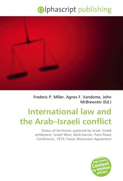 International law and the Arab Israeli conflict - Frederic P. Miller
