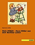 Mein Milljöh - Neue Bilder aus dem Berliner Leben