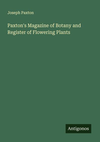Paxton’s Magazine of Botany and Register of Flowering Plants