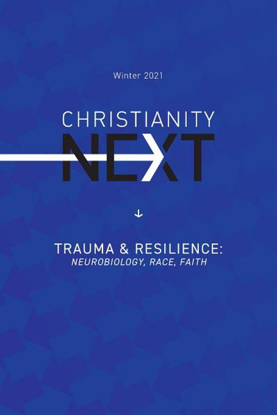 ChristianityNext - Winter 2021 - Trauma & Resilience