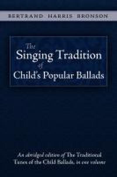 The Singing Tradition of Child’s Popular Ballads