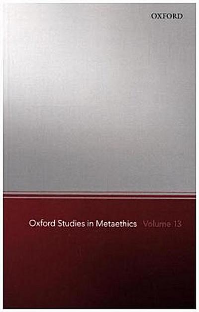 Oxford Studies in Metaethics. Vol.13