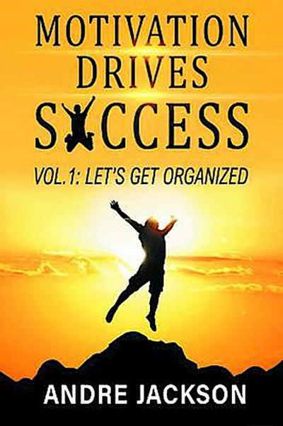 MOTIVATION DRIVES SUCCESS