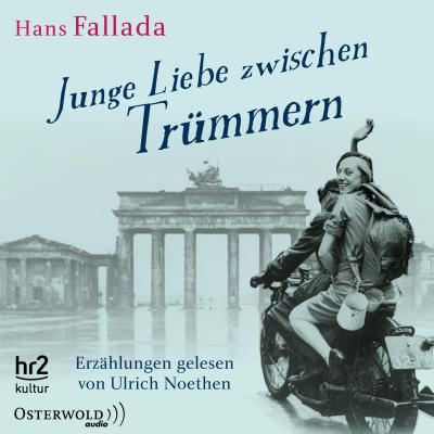 Junge Liebe zwischen Trümmern; Erzählungen: 5 CDs; Hrsg. v. Walther, Peter/Walther; Deutsch