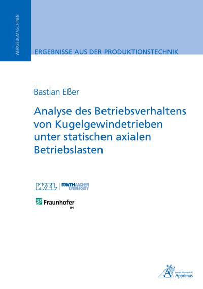 Analyse des Betriebsverhaltens von Kugelgewindetrieben unter statischen axialen Betriebslasten