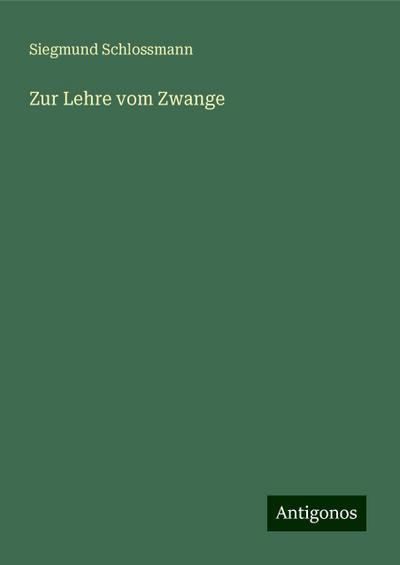 Schlossmann, S: Zur Lehre vom Zwange