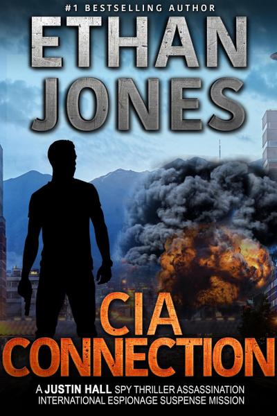 The CIA Connection: A Justin Hall Spy Thriller (Justin Hall Spy Thriller Series, #9)
