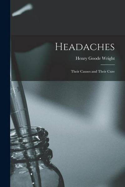 Headaches: Their Causes and Their Cure