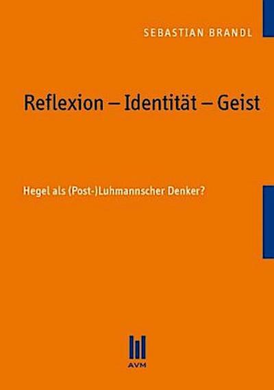 Reflexion - Identität - Geist