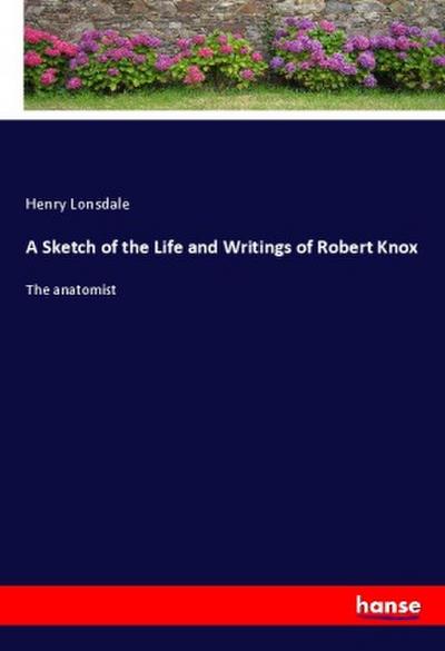 A Sketch of the Life and Writings of Robert Knox