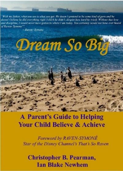 Dream So Big: A Parent’s Guide to Helping Your Child Believe & Achieve