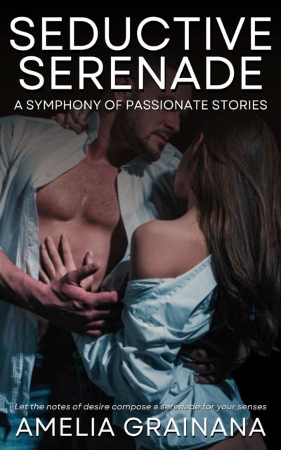Seductive Serenade - A Symphony of Passionate Stories