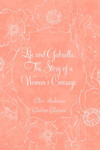 Life and Gabriella: The Story of a Woman’s Courage