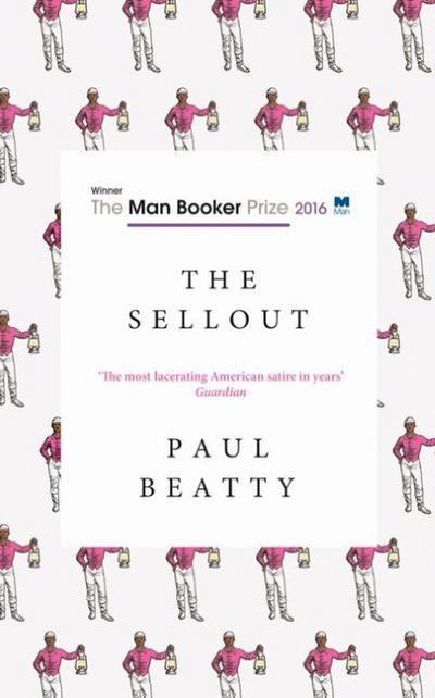 The Sellout: Longlisted for the Man Booker Prize 2016