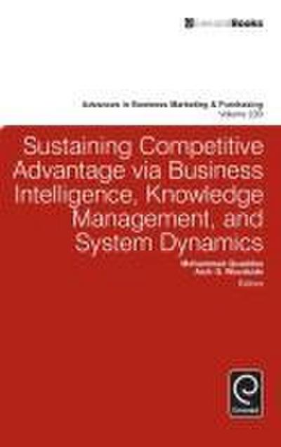 Sustaining Competitive Advantage via Business Intelligence, Knowledge Management, and System Dynamics