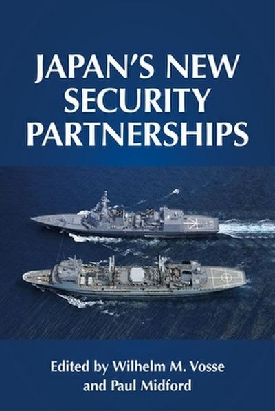 Japan’s new security partnerships