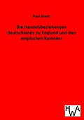 Die Handelsbeziehungen Deutschlands zu England und den englischen Kolonien