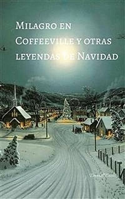 Milagro En Coffeeville Y Otras Leyendas De Navidad