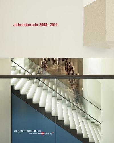 Jahresbericht 2008-2011 [Broschiert] by Städtischen Museen Freiburg - Augusti...
