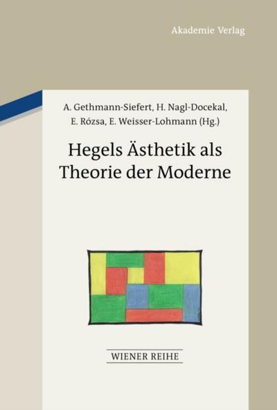 Hegels Ästhetik als Theorie der Moderne