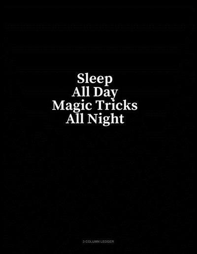 SLEEP ALL DAY MAGIC TRICKS ALL