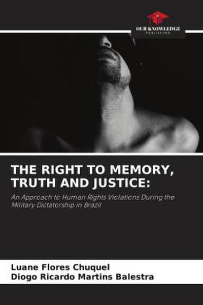 THE RIGHT TO MEMORY, TRUTH AND JUSTICE: