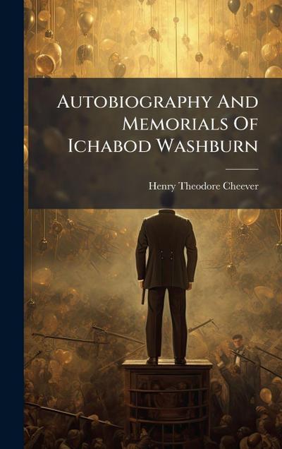 Autobiography And Memorials Of Ichabod Washburn