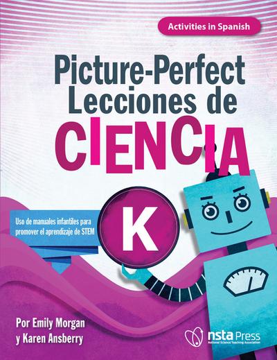 Picture-Perfect Lecciones de Ciencia: Cómo utilizar manuales infantiles para guiar la investigación, K (Activities in Spanish) (PDF e-book)