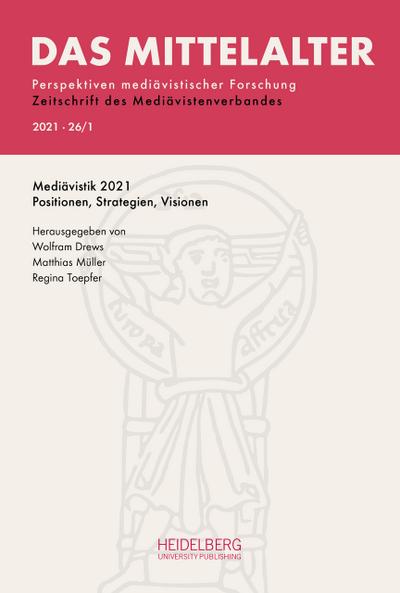 Das Mittelalter. Perspektiven mediävistischer Forschung : Zeitschrift... / Heft                2021, Band 26, Heft 1