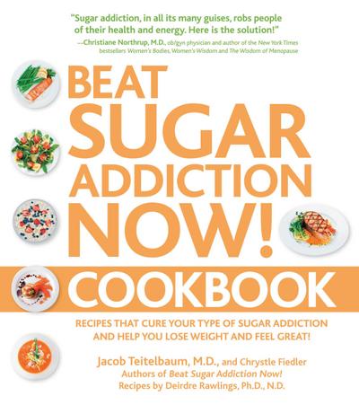 Beat Sugar Addiction Now! Cookbook