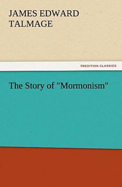 The Story of "Mormonism"