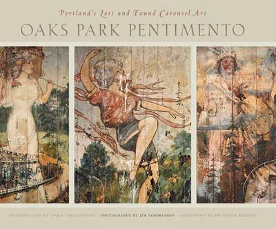 Oaks Park Pentimento: Portland’s Lost and Found Carousel Art