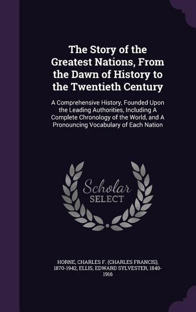 The Story of the Greatest Nations, From the Dawn of History to the Twentieth Century