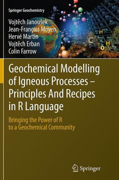 Geochemical Modelling of Igneous Processes - Principles And Recipes in R Language