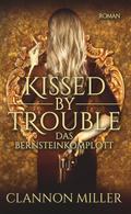 Kissed by Trouble - Das Bernsteinkomplott