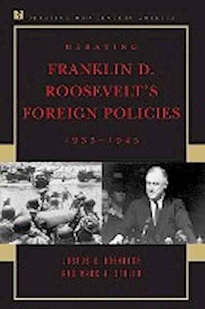 Debating Franklin D. Roosevelt’s Foreign Policies, 1933-1945