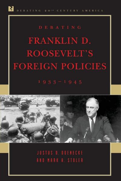 Debating Franklin D. Roosevelt’s Foreign Policies, 1933-1945
