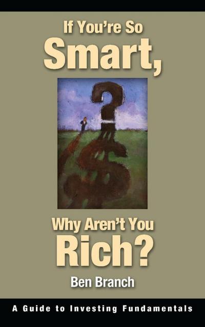 If You’re So Smart, Why Aren’t You Rich?