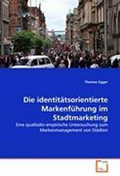 Die identitätsorientierte Markenführung im Stadtmarketing