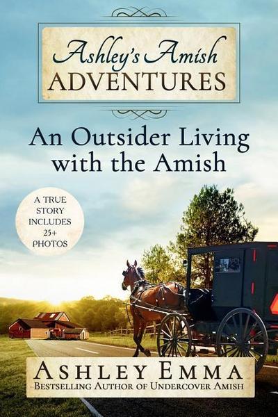 Ashley’s Amish Adventures: An Outsider Living with the Amish