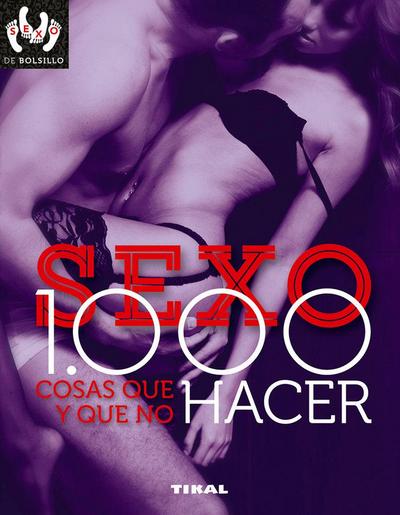 Sexo : 1.000 cosas que hacer y que no hacer