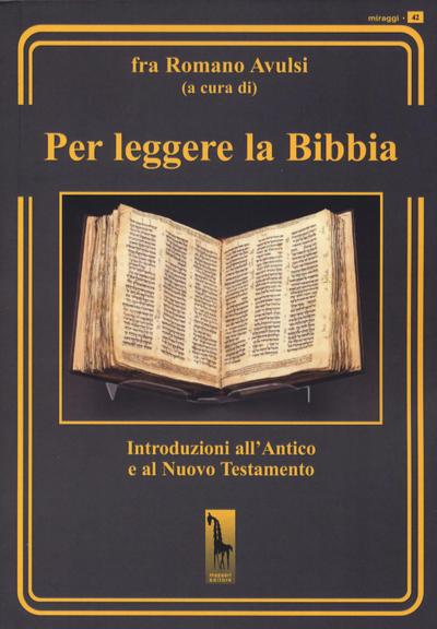 Per leggere la Bibbia. Introduzioni all’Antico e al Nuovo Testamento