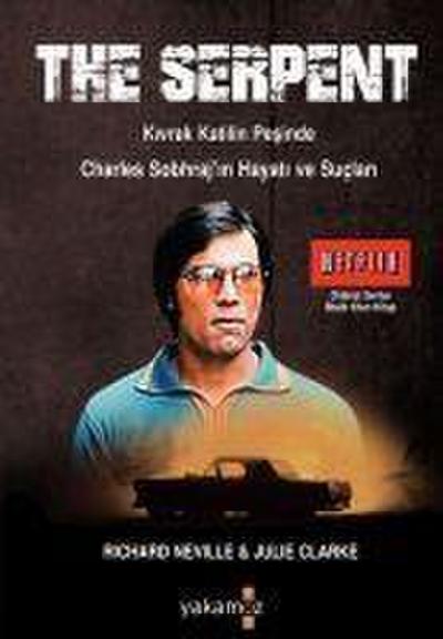 The Serpent - Kivrak Katilin Pesinde Charles Sobhrajin Hayati ve Suclari