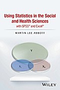 Using Statistics in the Social and Health Sciences with SPSS and Excel