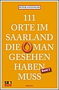 111 Orte im Saarland, die man gesehen haben muß. Band 2