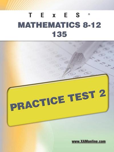TExES Mathematics 8-12 135 Practice Test 2